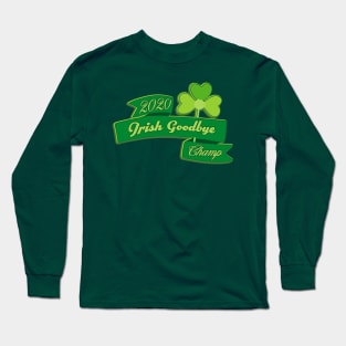 The Ole Irish Goodbye 2020 Champ Long Sleeve T-Shirt